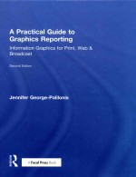 A Practical Guide to Graphics Reporting: Information Graphics for Print