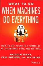 What To Do When Machines Do Everything How To Getahead In A World Of Ai Algorithms Bots And Big Data