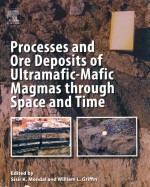 Processes And Ore Deposits Of Ultramafic-mafic Magmas Through Space And Time