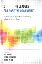 Developing leaders for positive organizing: a 21st century repertoire for leading in extraordinary t