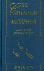 The Catfish As Metaphor A Fisherman's American Journey