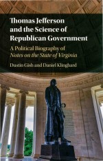 Thomas Jefferson and the Science of Republican Government: A Political Biography of Notes on the Sta