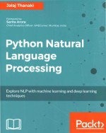 Python Natural Language Processing Explore NLP with machine learning and deep learning techniques