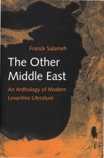 The Other Middle East: An Anthology Of Modern Levantine Literature