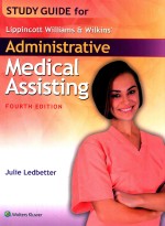 STUDY GUIDE FOR LIPPINCOTT WILLIAMS AND WILKINS' ADMINISTRATIVE MEDICAL ASSISTING