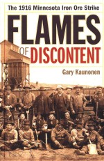 Flames Of Discontent: The 1916 Minnesota Iron Ore Strike