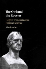 The Owl and the Rooster Hegel's Transformative Political Science