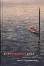 The Extractive Zone: Social Ecologies and Decolonial Perspectives