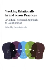 Working Relationally in and across Practices: A Cultural-Historical Approach to Collaboration