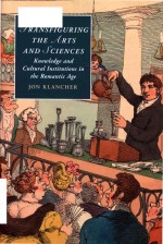 Transfiguring the arts and sciences knowledge and cultural institutions in the Romantic age