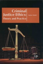 Criminal Justice Ethics: Theory and Practice