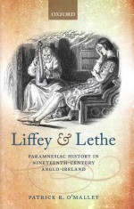 Liffey And Lethe: Paramnesiac History in Nineteenth-Century Anglo-Ireland