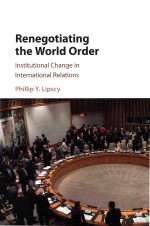 Renegotiating the World Order: Institutional Change in International Relations