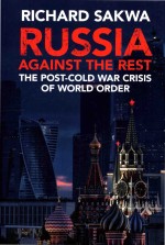 Russia Against the Rest: The Post-Cold War Crisis of World Order