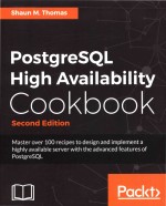 PostgreSQL High Availability Cookbook Second Edition Master over 100 recipes to design and implement