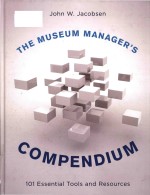 The museum manager's compendium: 101 essential tools and resources