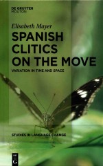 Spanish Clitics on the Move: Variation in Time and Space