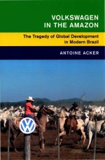 Volkswagen In The Amazon The Tragedy Of Global Development In Modern Brazil