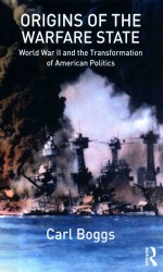 Origins of the Warfare State: World War Ⅱ and the Transformation of American Politics