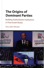 The Origins of Dominant Parties: Building Authoritarian Institutions in Post-Soviet Russia