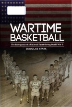 Wartime basketball: the emergence of a national sport during World War II