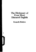 The Dictionary of Even More Diseased English