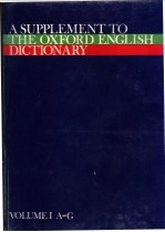 A SUPPLEMENT TO THE OXFORD ENGLISH DICTIONARY VOLUME 1 A-G