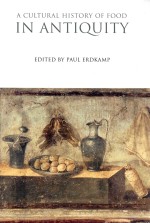 A CULTURAL HISTORY OF FOOD IN ANTIQUITY VOLUME 1