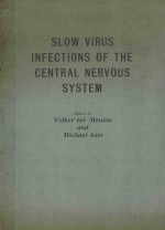 SLOW VIRUS INFECTIONS OF THE CENTRAL NERVOUS SYSTEM WITH 97 ILLUSTRATIONS