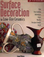 SURFACE DECORATION FOR LOW-FIRE CERAMICS SLIPS TERRA SIGILLATA UNDERGLAZES GLAZES MAIOLICA OVE