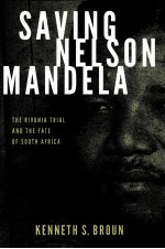 SAVING NELSON MANDELA THE RIVONIA TRIAL AND THE FATE OF SOUTH AFRICA