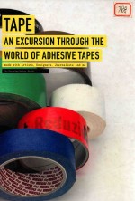 TAPE AN EXCURSION THROUGH THE WORLD OF ADHESIVE TAPES