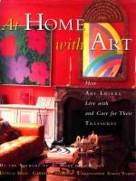 AT HOME WITH ART HOW ART LOVERS LIVE WITH AND CARE FOR THEIR TREASURES