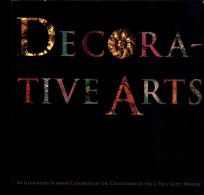 DECORATIVE ARTS AN ILLUSTRATED SUMMARY CATALOGUE OF THE COLLECTIONS OF THE J.PAUL GETTY MUSEUM