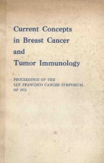 CURRENT CONCEPTS IN BREAST CANCER AND TUMOR IMMUNOLOGY PROCEEDINGS OF THE SAN FRANCISCO CANER SYMPO