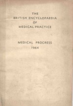 THE BRITISH ENCYCLOPAEDIA OF MEDICAL PRACTICE  MEDICAL PROGRESS 1964