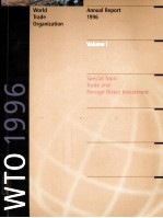 World trade organization annual report 1996 volume Ⅰ special topic trade and foreign direct invest