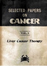 SELECTED PAPERS ON CANCER VOL.3 LIVER CANCER CHERAPY