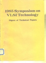 1985 Symposium on VLSI Technology Digest of Technical Papers