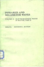 INFRARED AND MILLIMETER WAVES VOLUME 12 ELECTROMAGNETIC WAVES IN MATTER，PART II