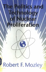 THE POLITICS AND TECHNOLOGY OF NUCLEAR PROLIFERATION