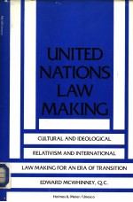 UNITED NATIONS LAW MAKING Cultural and ideological Relativism and International Law Making for an Er