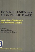 The Soviet Union as an Asian Pacific Power Implications of Gorbachev's 1986 Vladivostok Initiative