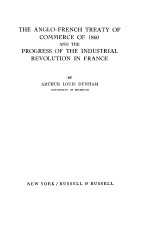 THE ANGLO-FRENCH TREATY OF COMMERCE OF 1860 AND THE PROGRESS OF THE INDUSTRIAL REVOLUTION IN FRANCE