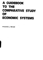 A GUIDEBOOK TO THE COMPARATIVE STUDY OF ECONOMIC SYSTEMS