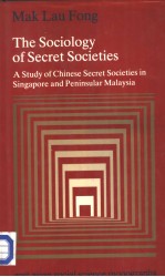 THE SOCIOLOGY OF SECRET SOCIETIES A Study of Chinese Secret Societies in Singapore and Peninsular M