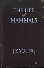 THE LIFE OF MAMMALS