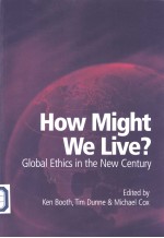 How Might WE live Globul Ethics in a New Century