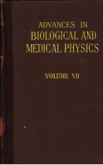 ADVANCES IN BIOLOGICAL AND MEDICAL PHYSICS VOLUME Ⅶ