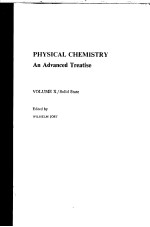 PHYSICAL CHEMISTRY：An Advanced Treatise Volume Ⅹ Solid State